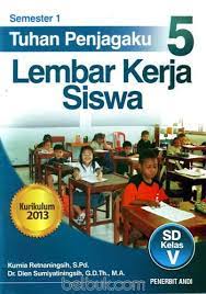 Membuat lembar kerja peserta didik kurikulum 2013 revisi. Tuhan Penjagaku 5 Lembar Kerja Siswa Sd Kelas V Semester 1 Kurikulum 2013 Dien Sumiyatiningsih Belbuk Com