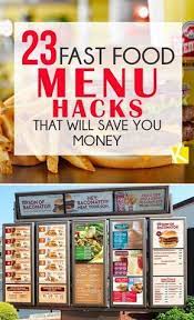 23 Fast Food Menu Hacks That Will Save You Money Fast Food Menu Cheap Fast Food Fast Food