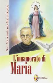 Massimiliano kolbe fu figlio del suo tempo e della sua terra: San Massimiliano Maria Kolbe L Innamorato Di Maria Amazon It Monzani Egidio Libri