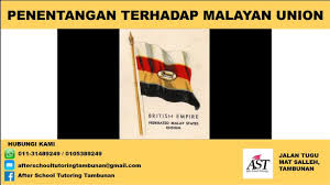 Kerakyatan yang terlalu liberal ükerakyatan jus soli akan mengancam status quo ornga melayu sebagai pribumi. After School Tutoring Tambunan Penentangan Terhadap Malayan Union Facebook