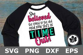 This item is a digital download. She Believed She Could Time Out A Funny Child Svg Cut File 233555 Cut Files Design Bundles