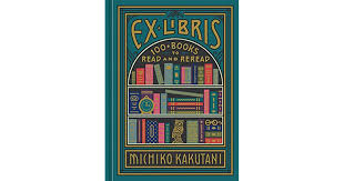 Do you want to read 100 books just for. Ex Libris 100 Books To Read And Reread By Michiko Kakutani