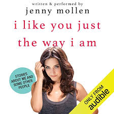 She presents about different topics: I Like You Just The Way I Am By Jenny Mollen Audiobook Audible Com