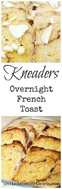 Kneaders Overnight French Toast Recipe United Moms Network