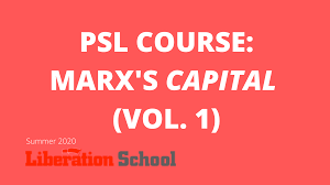 Der produktionsprozess des kapitals) is a treatise written in the tradition of classical political economy first published on 14 september 1867 by german communist, economist. Psl Course Marx S Capital Vol 1 Liberation School