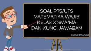 Soal Pts Uts Matematika Wajib Kelas 10 Semester 1 Tahun 2021 Andronezia