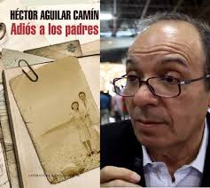 El blog de Juan Carlos: Héctor Aguilar Camín: "Adiós a los padres"