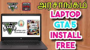 How To Download And Install Gta 5 Government Laptop 2020 In Tamil Tech Tamil Dot Youtube