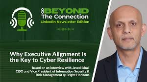 Why Executive Alignment Is the Key to Cyber Resilience