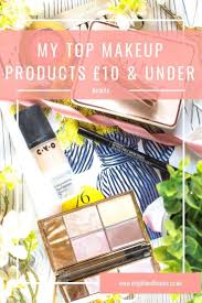 My Top 5 Makeup Products 10 And Under With Images Top Makeup Products Makeup Makeup Tips For Dry Skin