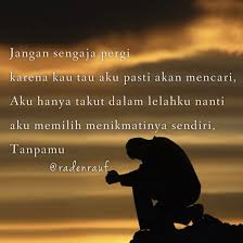 Jangan Sengaja Pergi Karena Kau Tau Aku Pasti Akan Mencari Puisi Motivasi Ungkapan