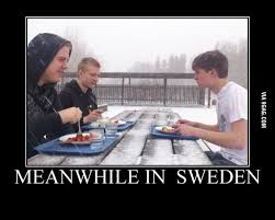 Still Able To Dine Out Best Meanwhile In Sweden Memes Funny Memes Sweden Percy Jackson Humor