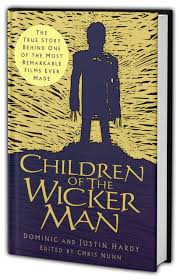 Children of The Wicker Man : The True Story Behind One of The Most Remarkable Films Ever Made