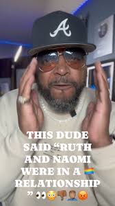 THIS DUDE SAID “RUTH AND NAOMI WERE IN A 🏳️‍🌈 RELATIONSHIP”  👀😳👎🏾🤦🏽‍♂️😡