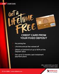 Credit card against fixed deposit. Ndb Bank Get A Life Time Free Credit Card From Your Facebook