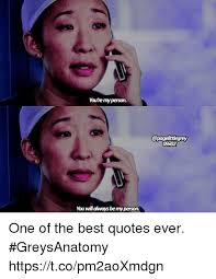 Dark and twisty sad heart youre my person cinema meredith grey nature quotes. You Are My Person Quote From Greys Anatomy Love Quotes
