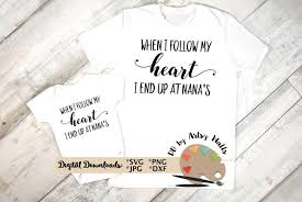 Download When I Follow My Heart I End Up At Nana S Svg Nana Onesie Svg New Nana Gift Child S Shirt With Nana So Fontsy