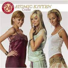 That tease and hurt me bad. Cradle Atomic Kitten Song Wikipedia