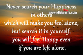 If you've been lonely for a long time, it can be scary taking the first step. You Will Feel Happy Even If You Are Left Alone Idlehearts