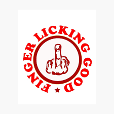 The phrase finger licking good, usually shortened to finger lickin' good, is a common expression of praise for good food, and may refer specifically to Dirty Middlefinger Is Finger Licking Good Poster By Easyche Redbubble