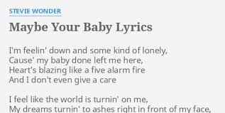Maybe Your Baby Lyrics By Stevie Wonder I M Feelin Down And