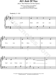 Shop the world's largest selection of broadway sheet music & scores! All I Ask Of You From The Phantom Of The Opera Sheet Music Easy Piano In G Major Download Print Sku Mn0117939