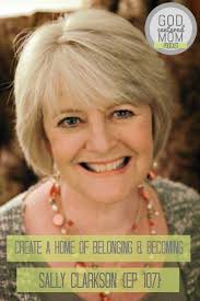Create a Home of Belonging & Becoming :: Sally Clarkson {Ep 107} *Giveaway* 