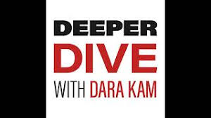 Deeper Dive with Dara Kam