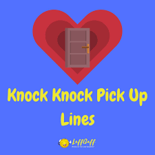 These funny knock knock pick up lines are good both for him and for her. 20 Funny Knock Knock Pick Up Lines To Open The Door