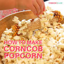 Popcorn Cob How To Pop Popcorn From A Cob Tinkerlab