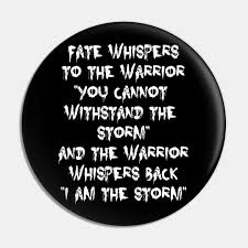 I am the storm quote, i am the storm bracelet, i am the storm jewelry for men, black leather bracelet, silver you can just order the same as the photo bracelet, also can request your own custom content in the bracelet. Fate Whispers To The Warrior I Am The Storm Motivational Quote Fate Whispers To The Warrior Pin Teepublic
