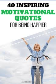 40 Inspiring Motivational Quotes For Being Happier Cleverism