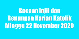 Citizen yang baik august 8, 2021 | filed under: Bacaan Injil Dan Renungan Harian Katolik Minggu 22 November 2020 Katolik Injil Membaca