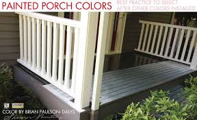 Painted Porch Colors Are Best Picked After Body And Trim Color Are Installed In This Picture The Porch Paint Color Was Porch Colors Porch Paint House Painting