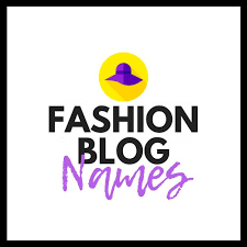 Fashion Blog Names 150 Popular Names For Fashion Blogging Fashion Blog Names Blog Names Fashion Names Ideas