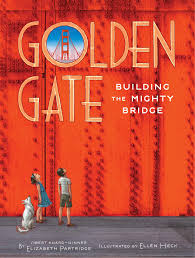 Golden Gate: Building the Mighty Bridge [Book]