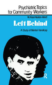 Left Behind: A Study of Mental Handicap