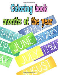 Learn the months of the year with the months chant. each card features an illustration about an activity, holiday, or common feature of that month, based on north american seasons and traditions. Coloring Book Months Of The Year 254 Coloring Pages 12 Month Coloring Book For Kids Ages 4 12 Book Months Coloring 9798642257166 Amazon Com Books