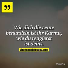 Wie Dich Die Leute Behandeln Made My Day