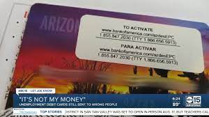 Some arizonans are receiving fraudulent unemployment benefit debit cards. Why Are So Many People Still Getting Unemployment Debit Cards Who Never Applied