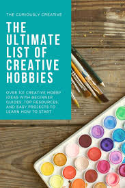 Here are 10 more hobbies you can take up for free. The Ultimate List Of Creative Hobbies The Curiously Creative Creative Hobbies Hobbies To Try Hobbies For Couples