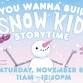 Do You Wanna Build a Snow Kid? Story Time event image