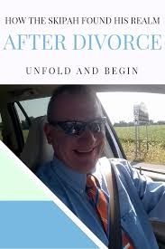 How The Skipah Found His Realm After Divorce After Divorce Divorce Good Good Father