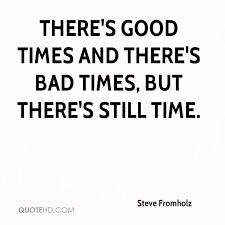 Quotes About Good And Bad Times 116 Quotes