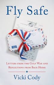 Fly Safe: Letters from the Gulf War and Reflections From Back Home by Vicki  Cody, Paperback