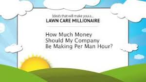 Most day cares don't require kids to attend five days per week. How Much Money Should My Lawn Company Make Per Hour