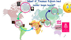 What If Thomas Edison Had Never Been Born By Varsha