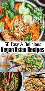 50 Amazing Vegan Asian Recipes Vegan Asian Recipes Asian Vegetarian Recipes Asian Recipes