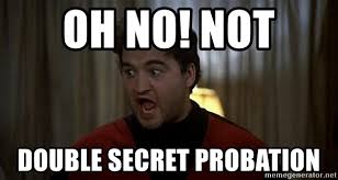 Double secret probation's season 3.0 appearance. Oh No Not Double Secret Probation Animal House Belushi Meme Generator