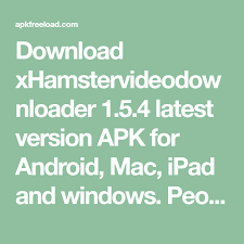 Download Xhamstervideodownloader 1 5 4 Latest Version Apk For Android Mac Ipad And Windows People Who Are Using Mac Xhamstervideodo Mac Download Android Mac